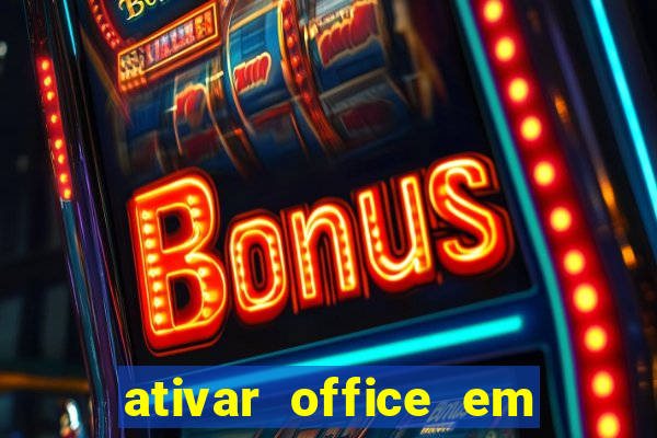 ativar office em 30 segundos